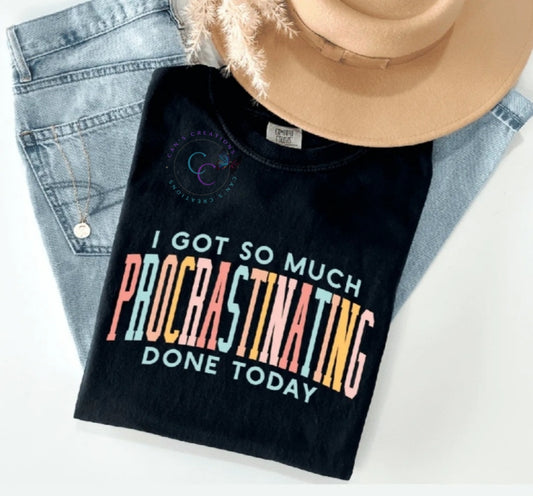 I got So much Procrastinating Done Today Tshirt